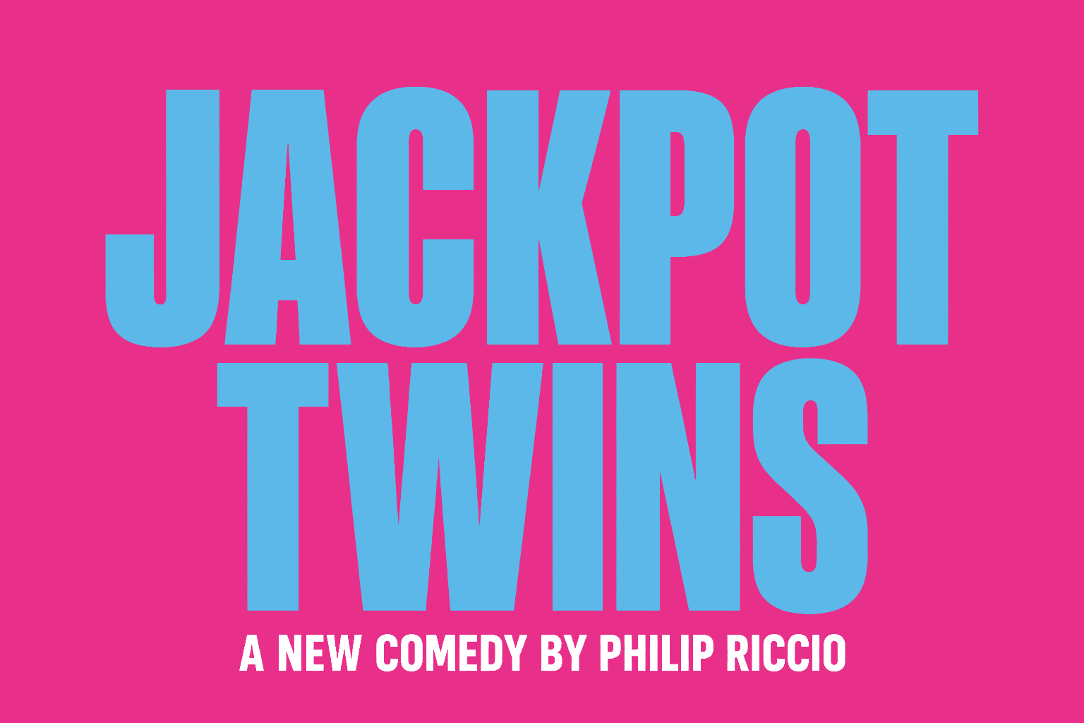 Jackpot Twins — A New Comedy by Philip Riccio